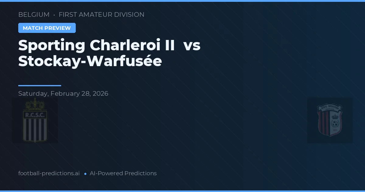 Sporting Charleroi II vs Stockay-Warfusée — pronostic și avancronică meci