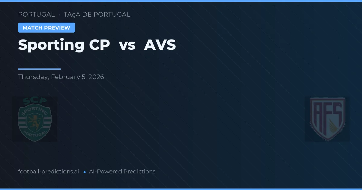 Sporting CP vs AVS — pronostic și avancronică meci