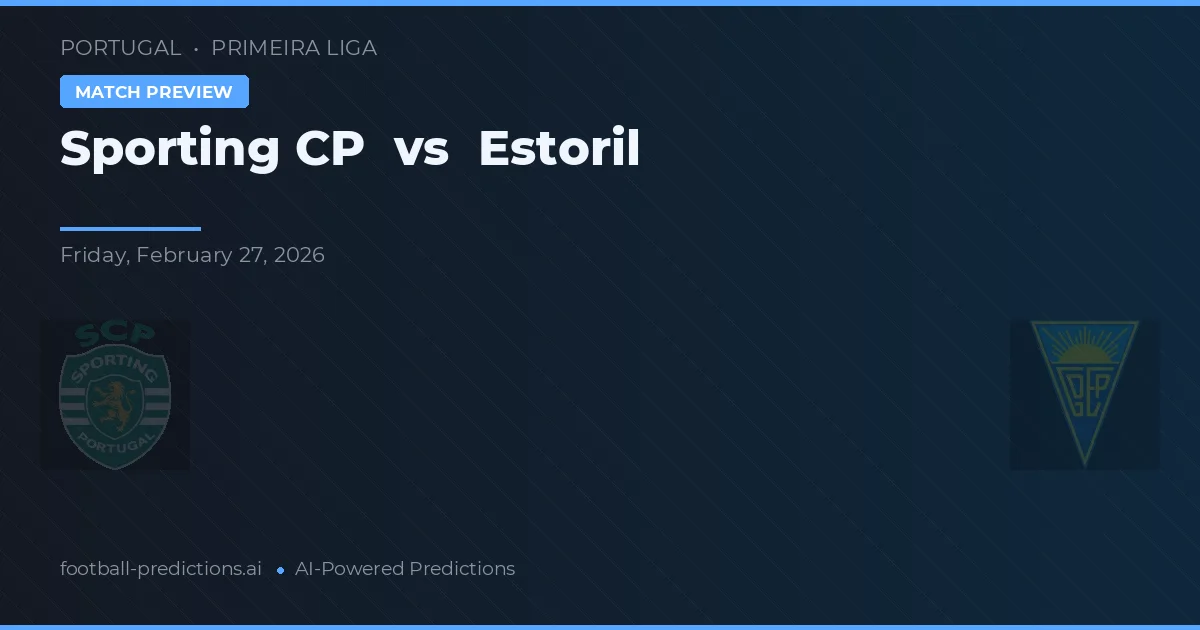 Sporting CP vs Estoril — pronostic și avancronică meci