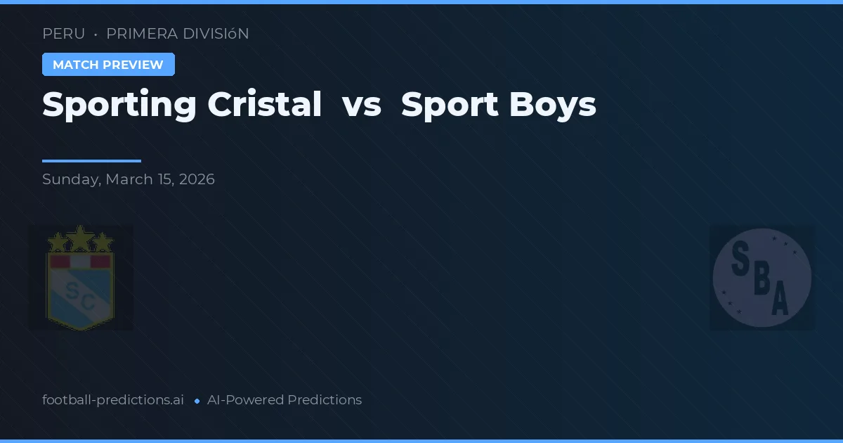 Sporting Cristal vs Sport Boys — pronostic și avancronică meci