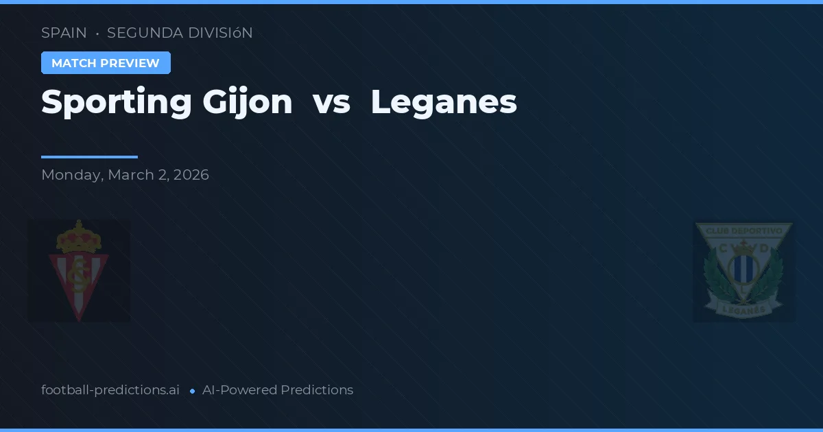 Sporting Gijón vs Leganés — pronostic și avancronică meci