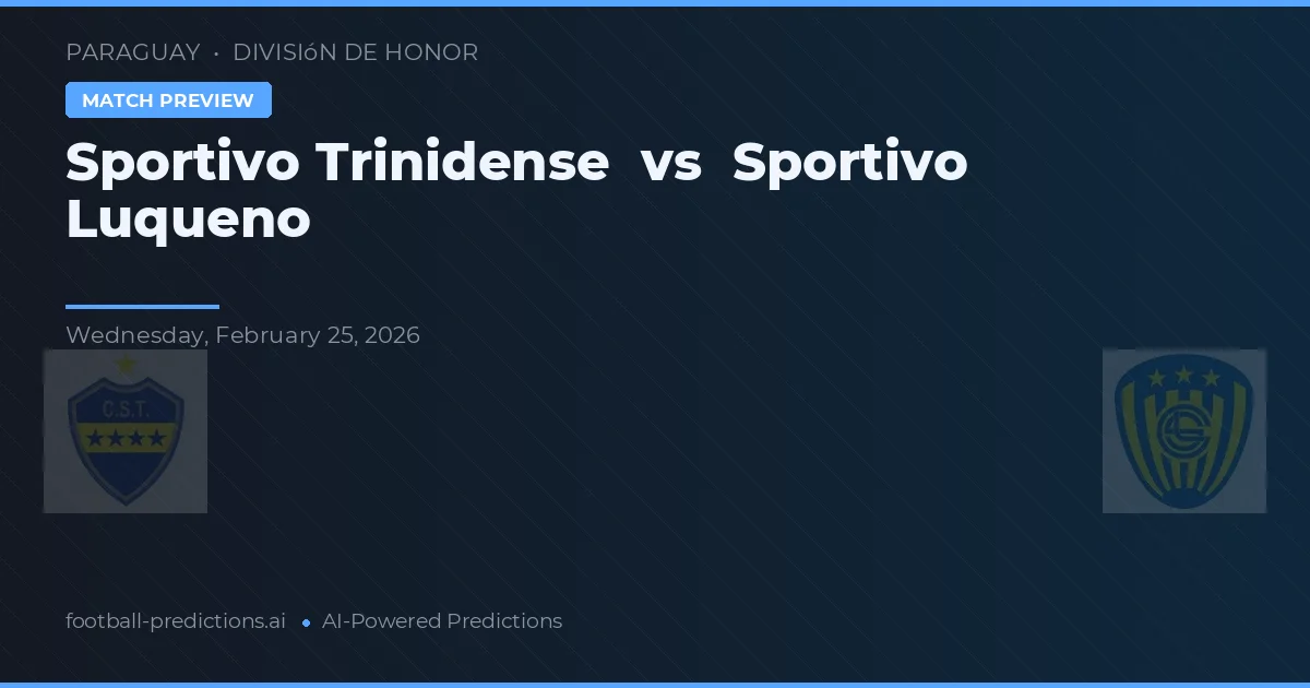 Sportivo Trinidense vs Sportivo Luqueño — pronostic și avancronică meci