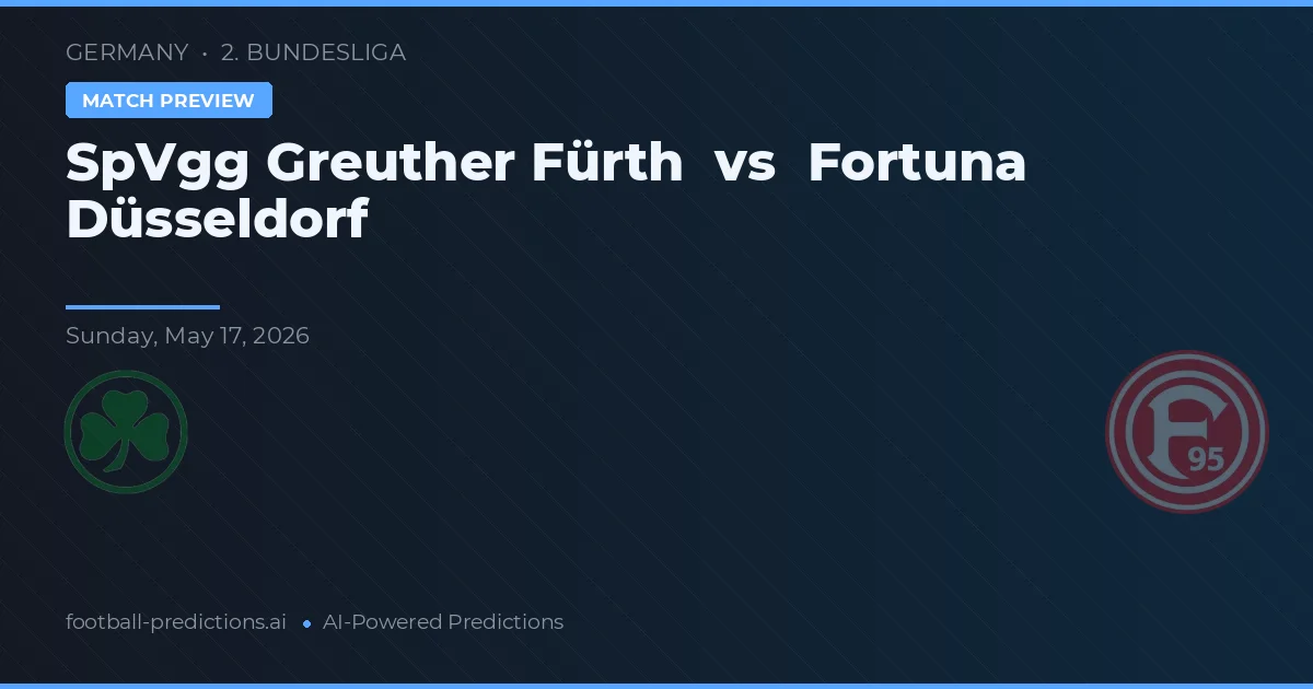 SpVgg Greuther Fürth vs Fortuna Düsseldorf — pronostic și avancronică meci