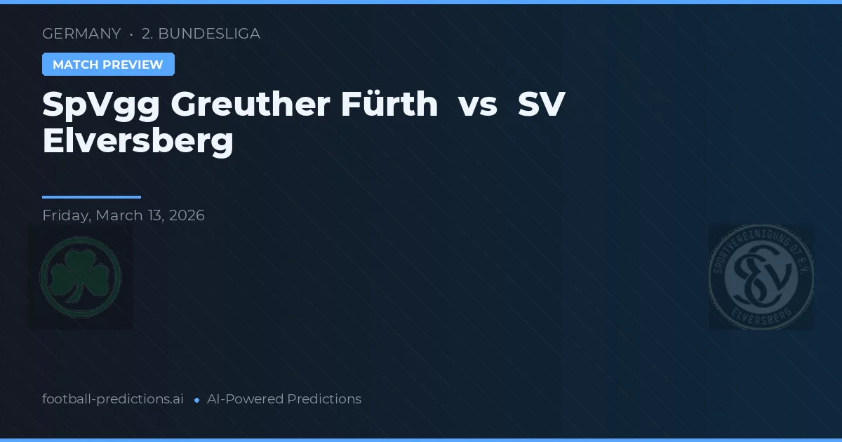 SpVgg Greuther Fürth vs SV Elversberg — pronostic și avancronică meci