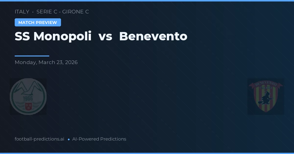 SS Monopoli vs Benevento — pronostic și avancronică meci