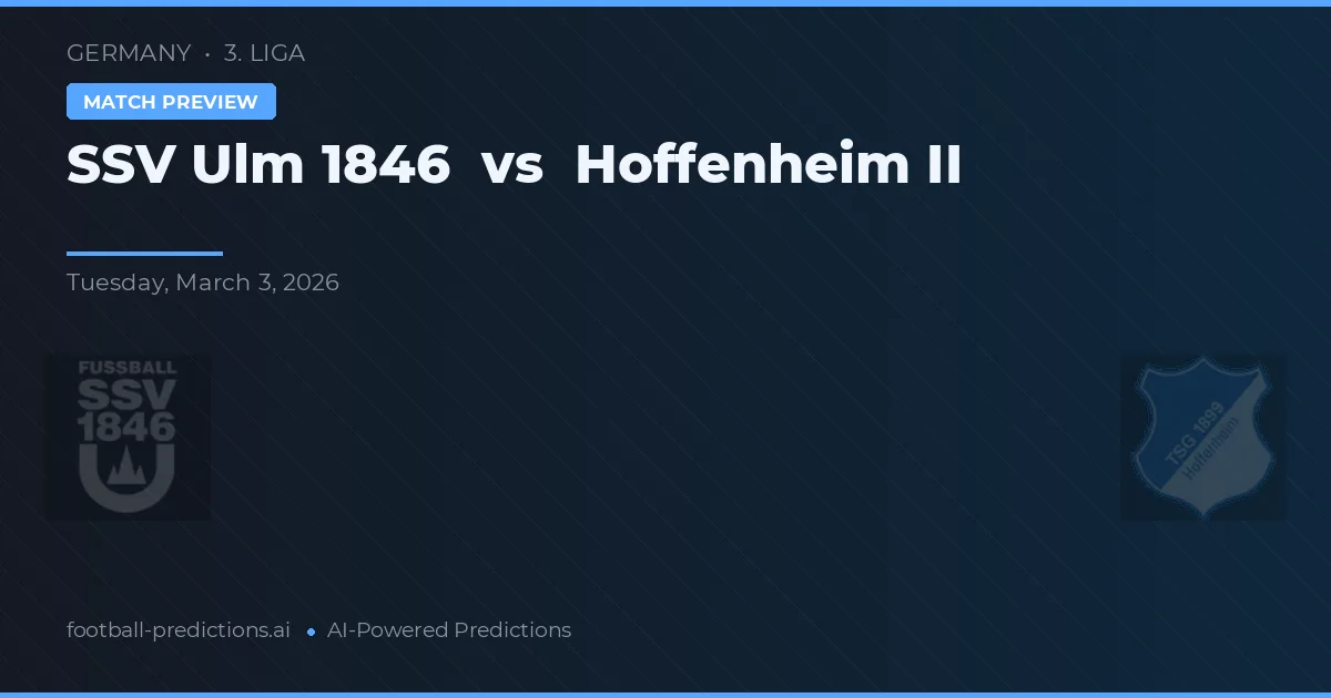 SSV Ulm 1846 vs Hoffenheim II — pronostic și avancronică meci