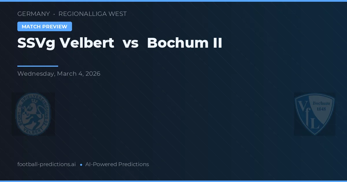 SSVg Velbert vs VfL Bochum II — pronostic și avancronică meci