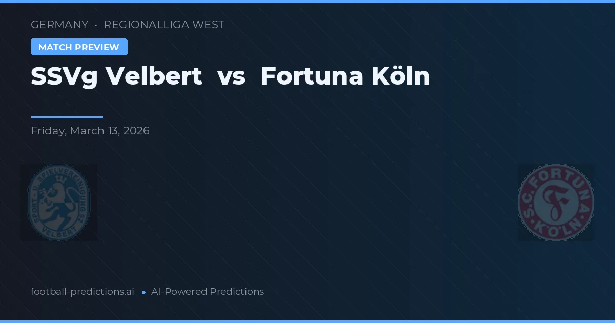 SSVg Velbert vs Fortuna Köln — pronostic și avancronică meci