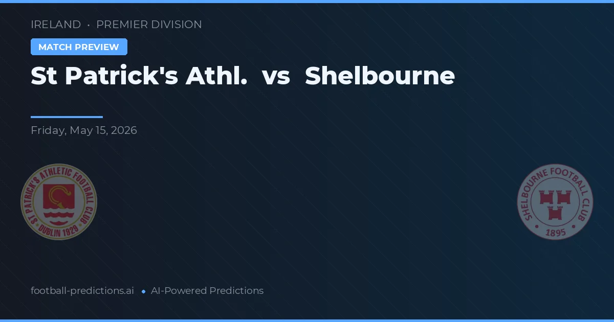 St Patrick's Athl. vs Shelbourne — pronostic și avancronică meci