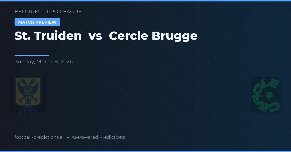 St. Truiden vs Cercle Brugge — pronostic și avancronică meci