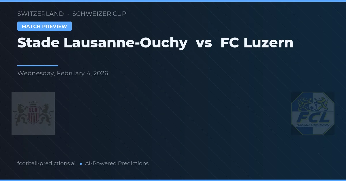 Stade Lausanne-Ouchy vs FC Luzern — pronostic și avancronică meci