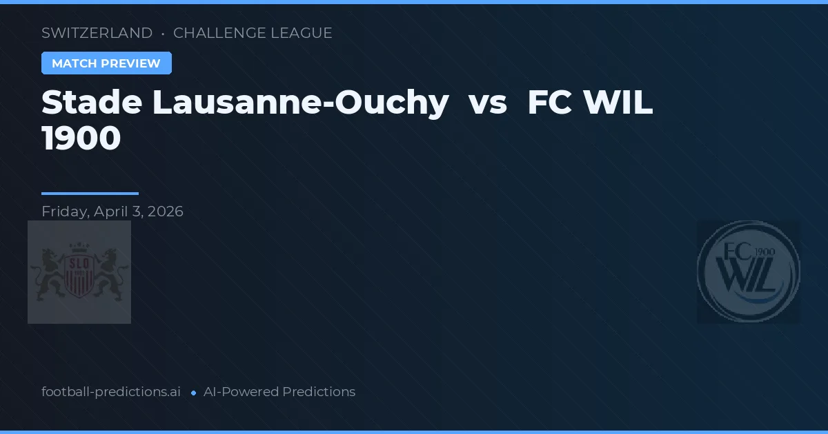 Stade Lausanne-Ouchy vs FC WIL 1900 — pronostic și avancronică meci