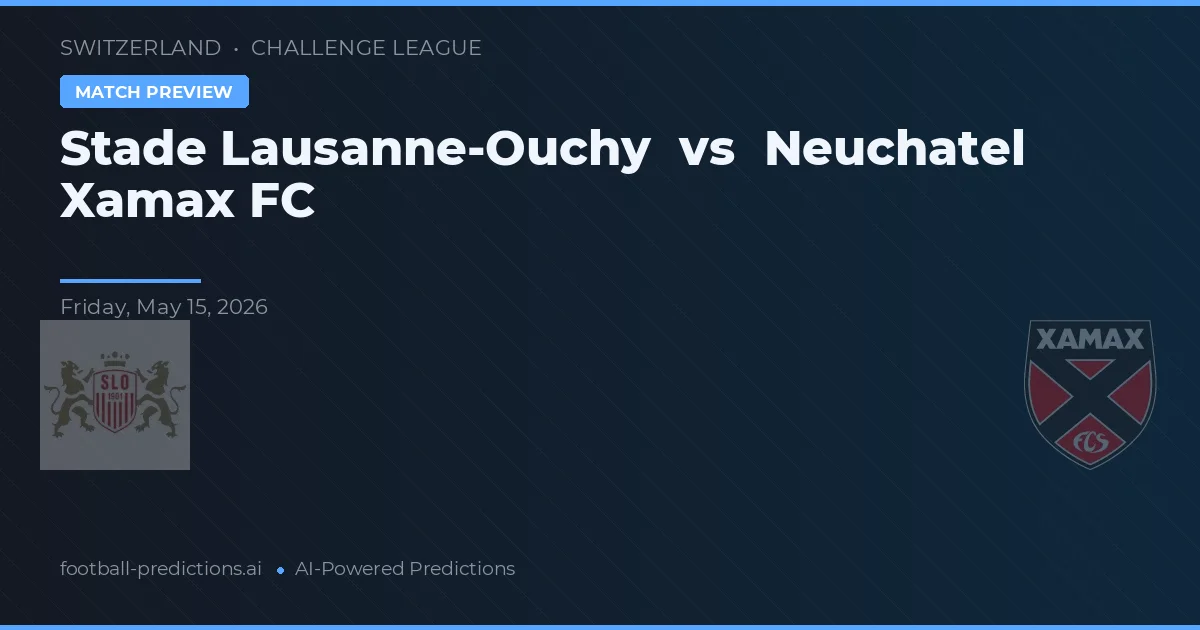 Stade Lausanne-Ouchy vs Neuchâtel Xamax — pronostic și avancronică meci