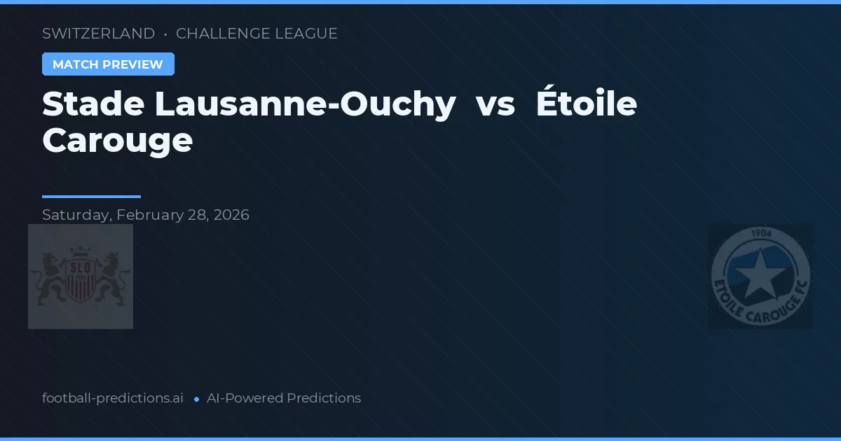 Stade Lausanne-Ouchy vs Étoile Carouge — pronostic și avancronică meci