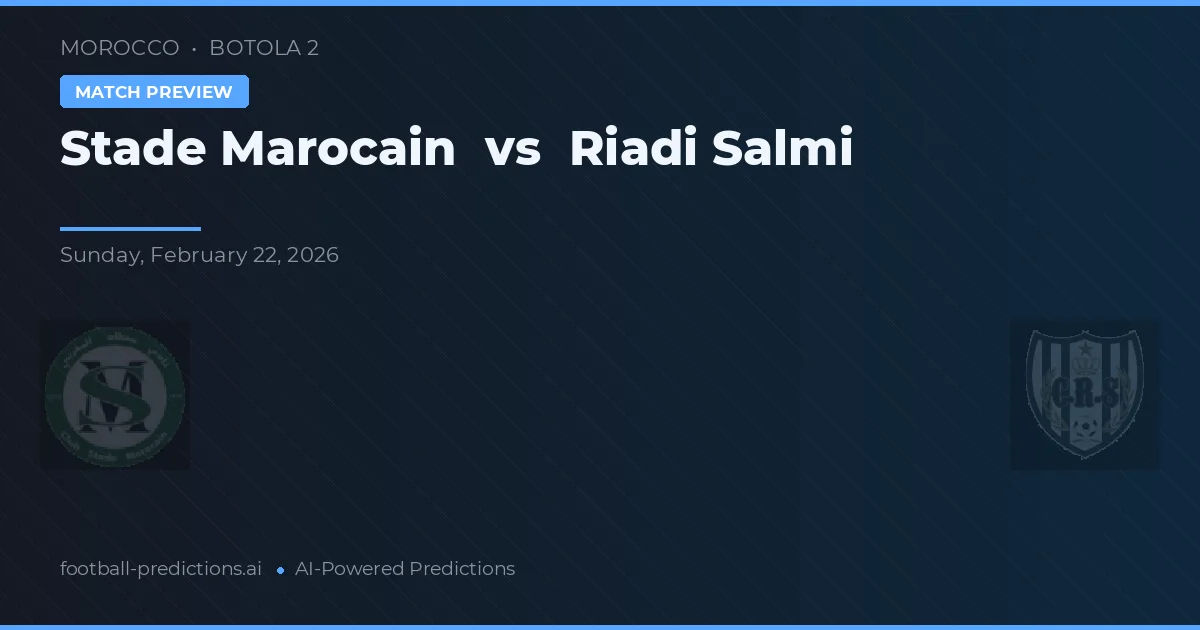 Stade Marocain vs Riadi Salmi — pronostic și avancronică meci