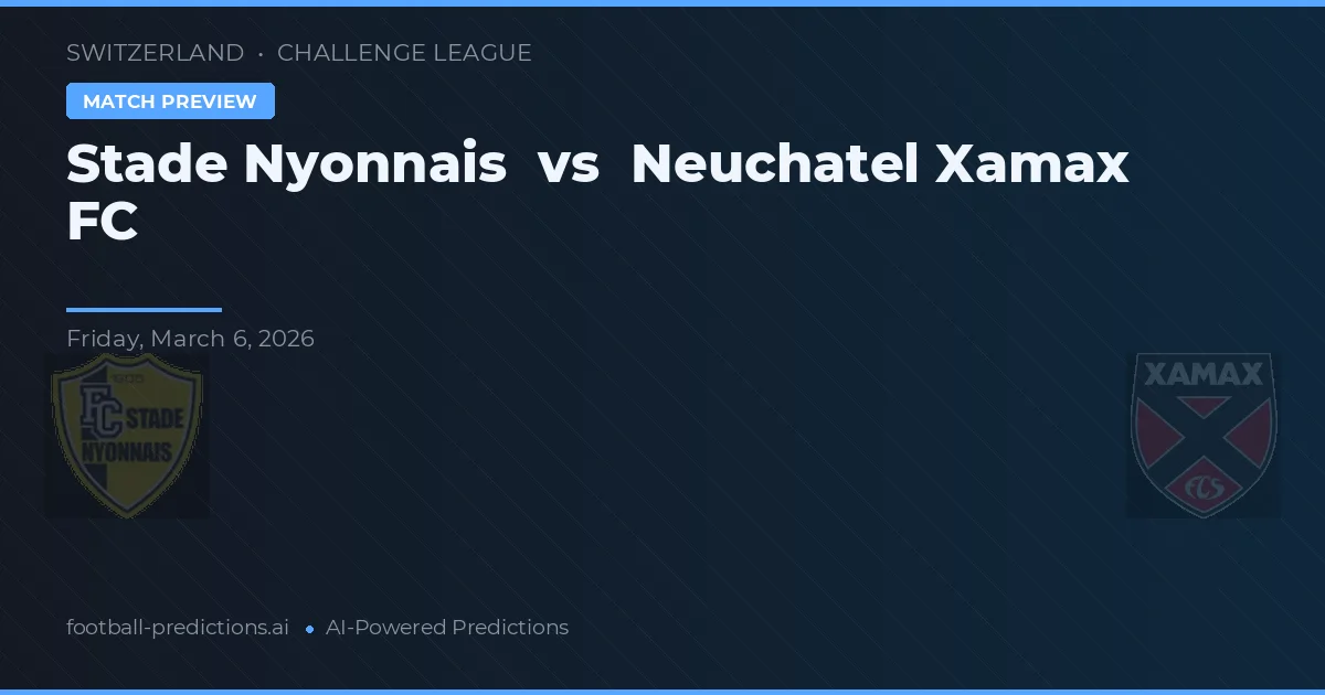 Stade Nyonnais vs Neuchâtel Xamax — pronostic și avancronică meci