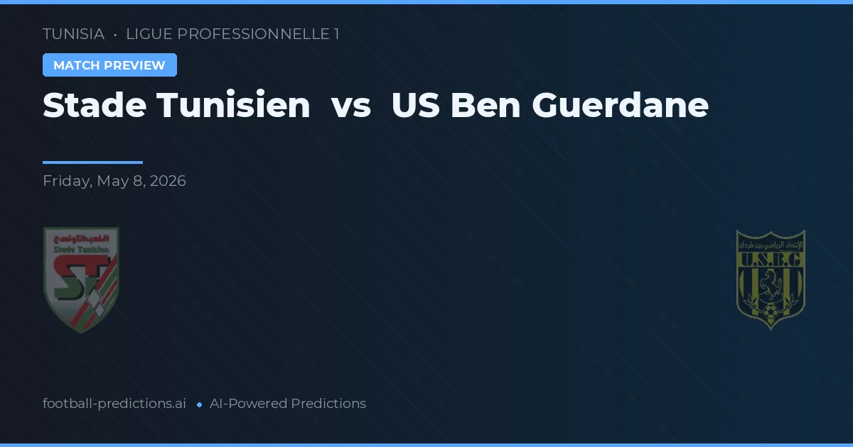 Stade Tunisien vs US Ben Guerdane — pronostic și avancronică meci