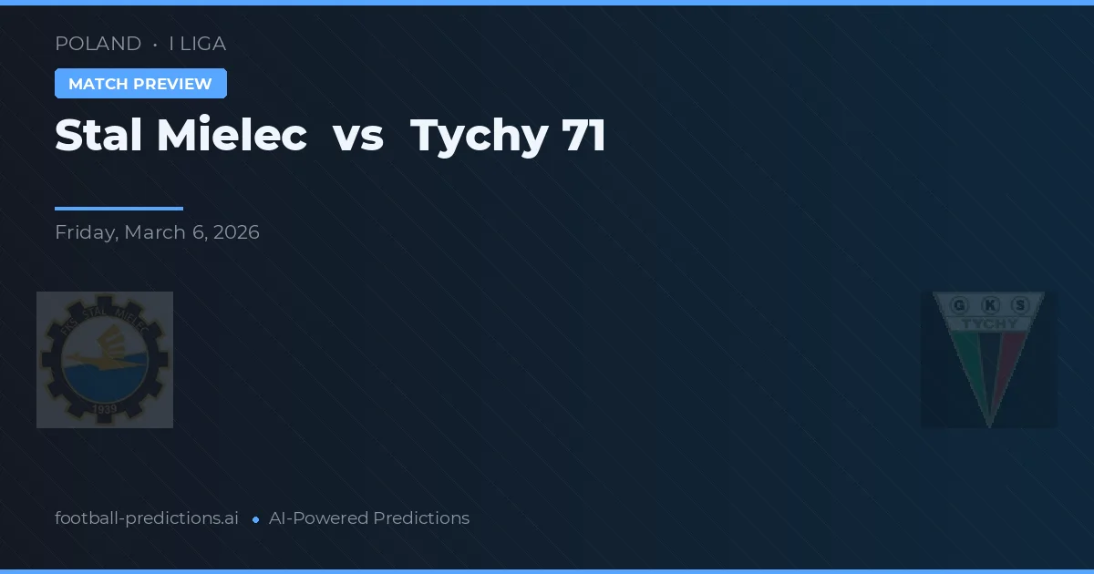 Stal Mielec vs Tychy 71 — pronostic și avancronică meci