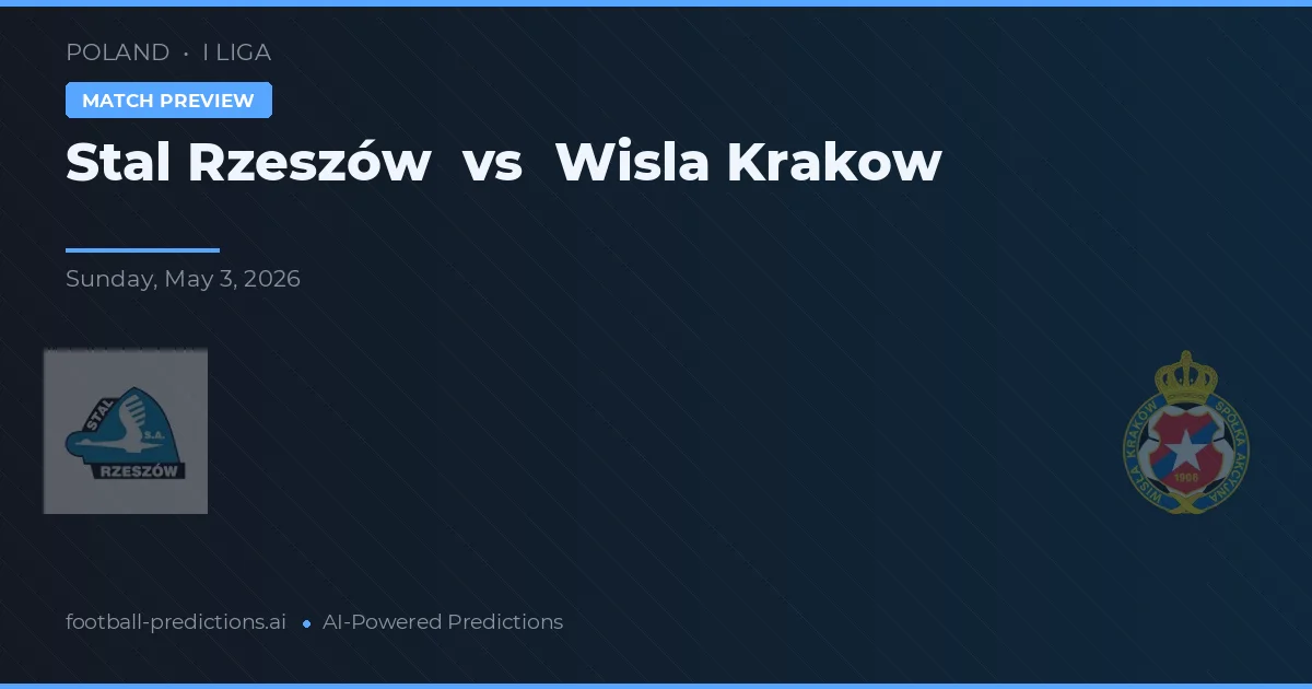 Stal Rzeszów vs Wisła Kraków — pronostic și avancronică meci