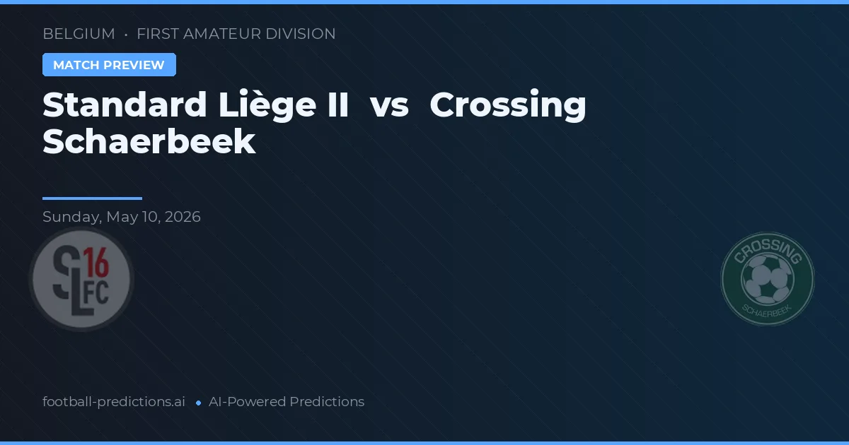 Standard Liege II vs Crossing Schaerbeek — pronostic și avancronică meci