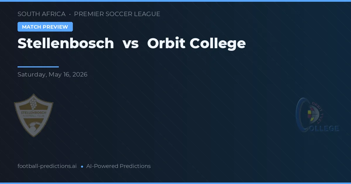 Stellenbosch vs Orbit College — pronostic și avancronică meci