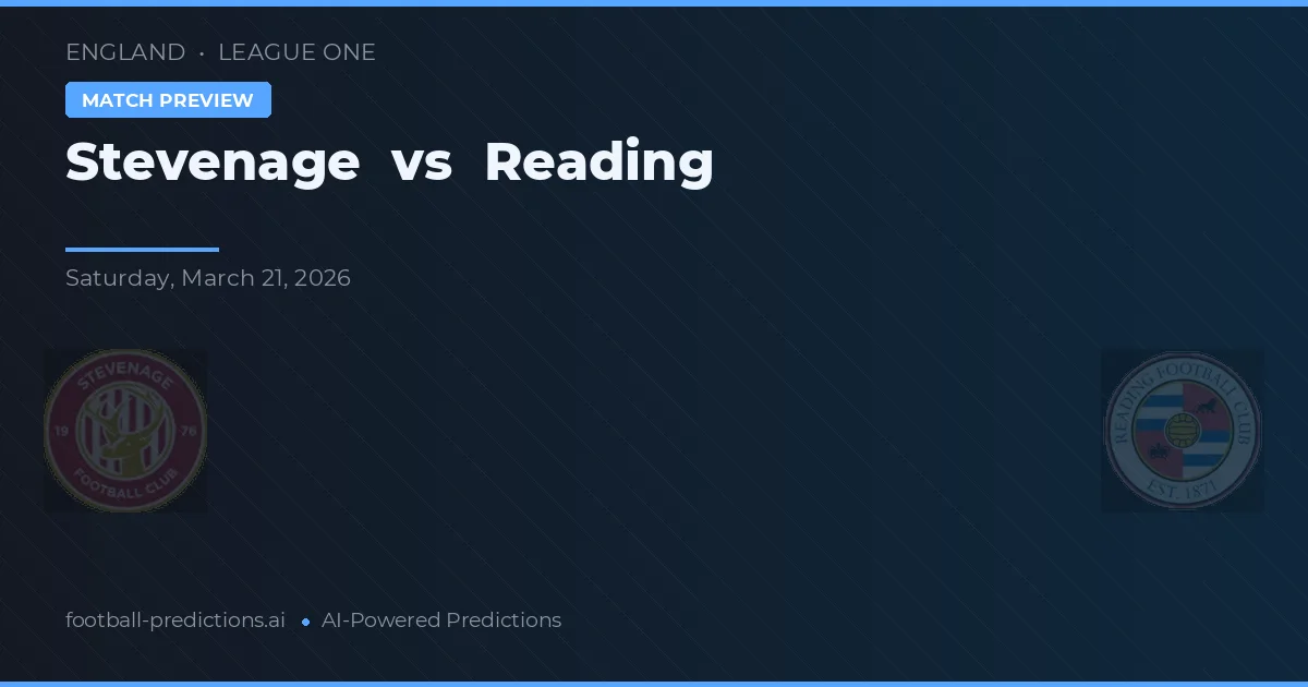 Stevenage vs Reading — pronostic și avancronică meci