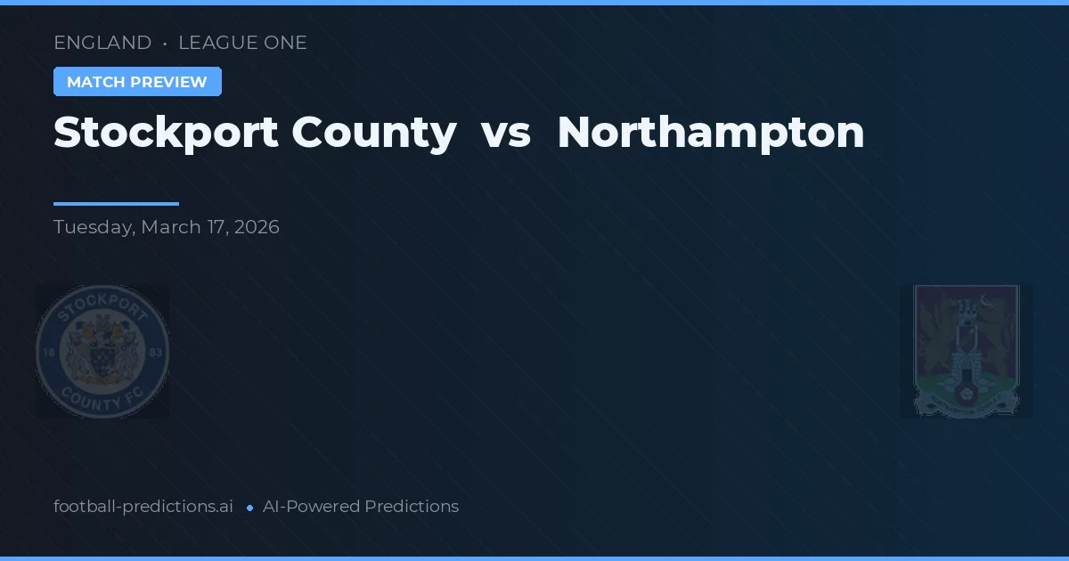 Stockport County vs Northampton — pronostic și avancronică meci