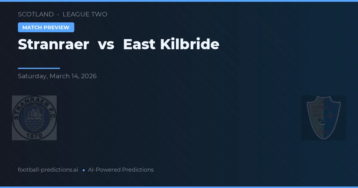 Stranraer vs East Kilbride — pronostic și avancronică meci