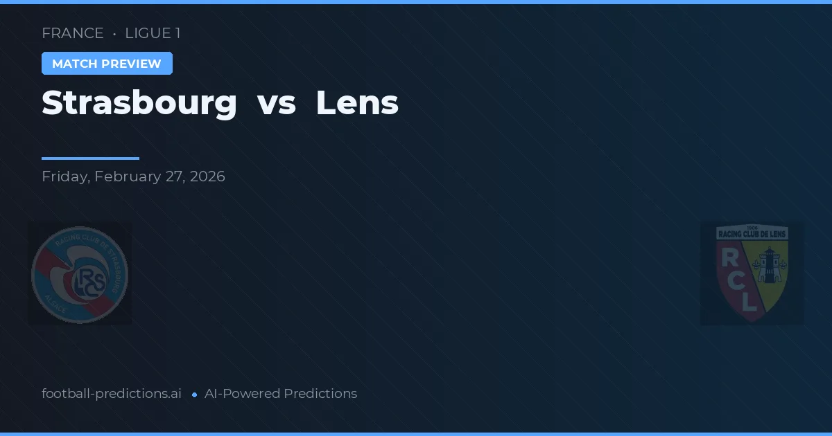 Strasbourg vs Lens — pronostic și avancronică meci