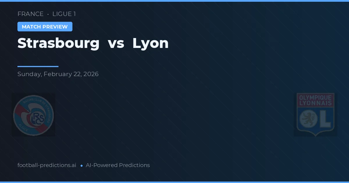 Strasbourg vs Lyon — pronostic și avancronică meci