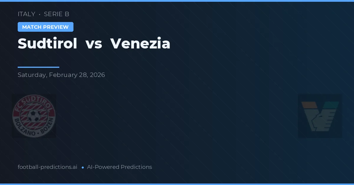 Sudtirol vs Venezia — pronostic și avancronică meci