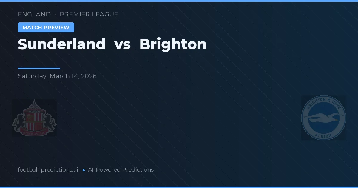 Sunderland vs Brighton — pronostic și avancronică meci