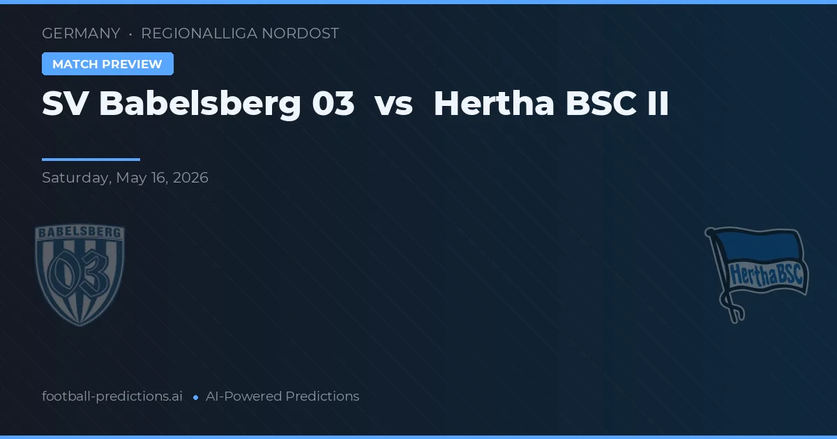 SV Babelsberg 03 vs Hertha BSC II — pronostic și avancronică meci