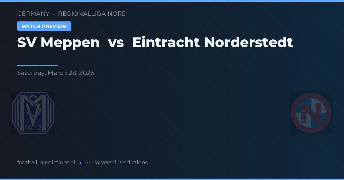SV Meppen vs Eintracht Norderstedt — pronostic și avancronică meci