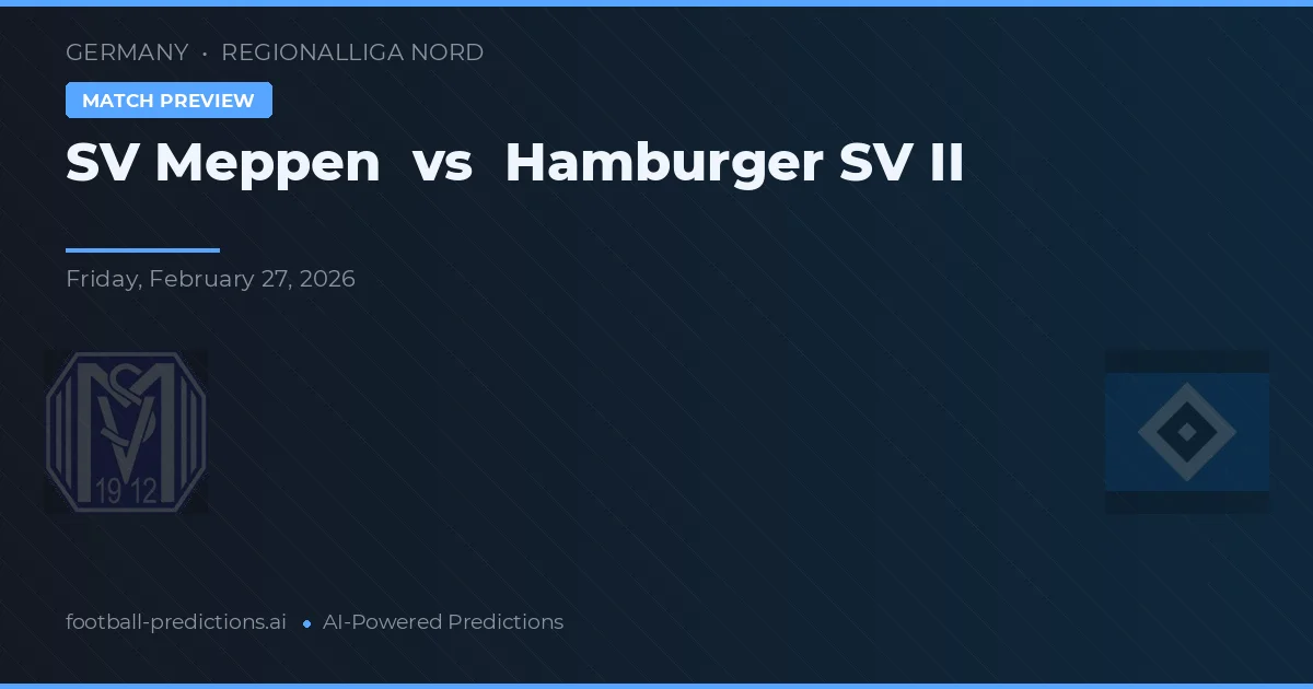 SV Meppen vs Hamburger SV II — pronostic și avancronică meci