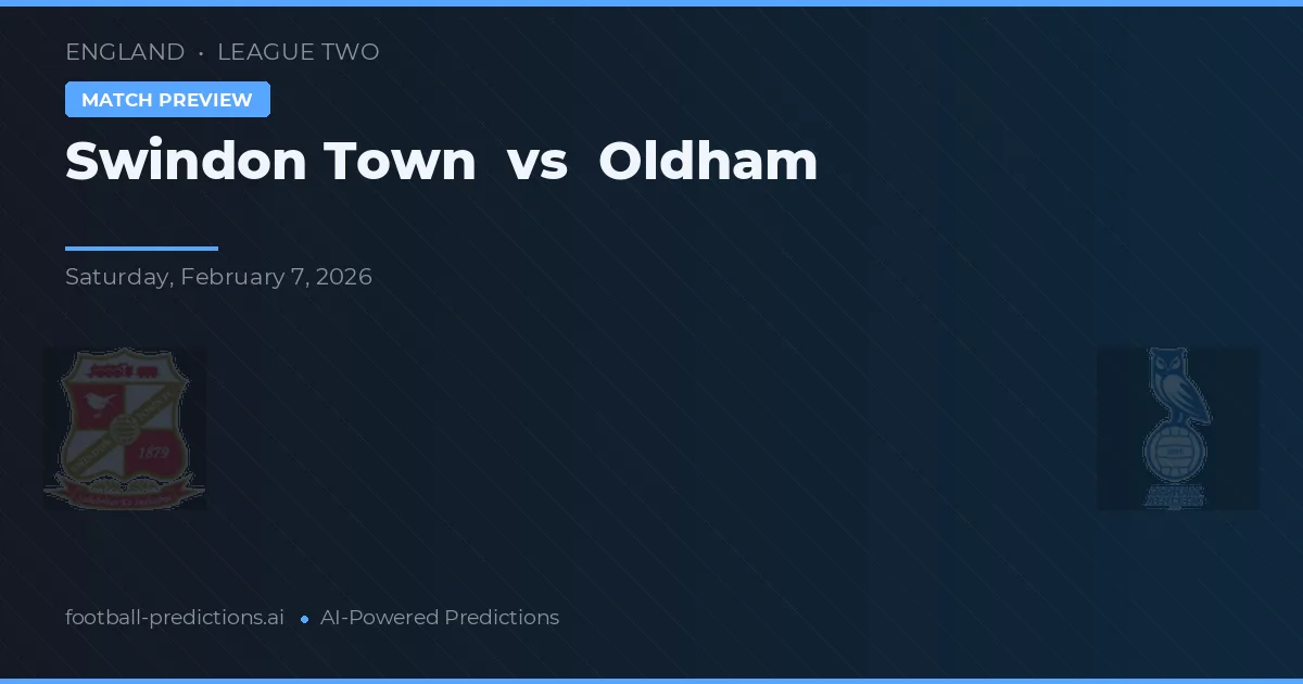 Swindon Town vs Oldham — pronostic și avancronică meci
