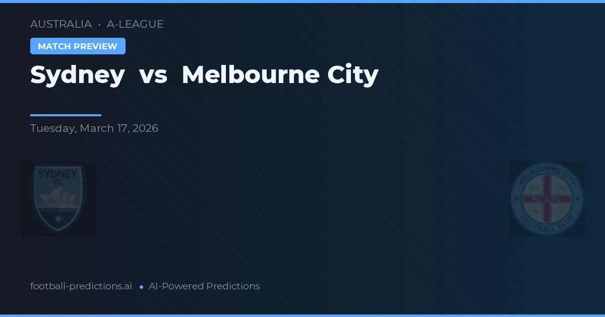 Sydney vs Melbourne City — pronostic și avancronică meci