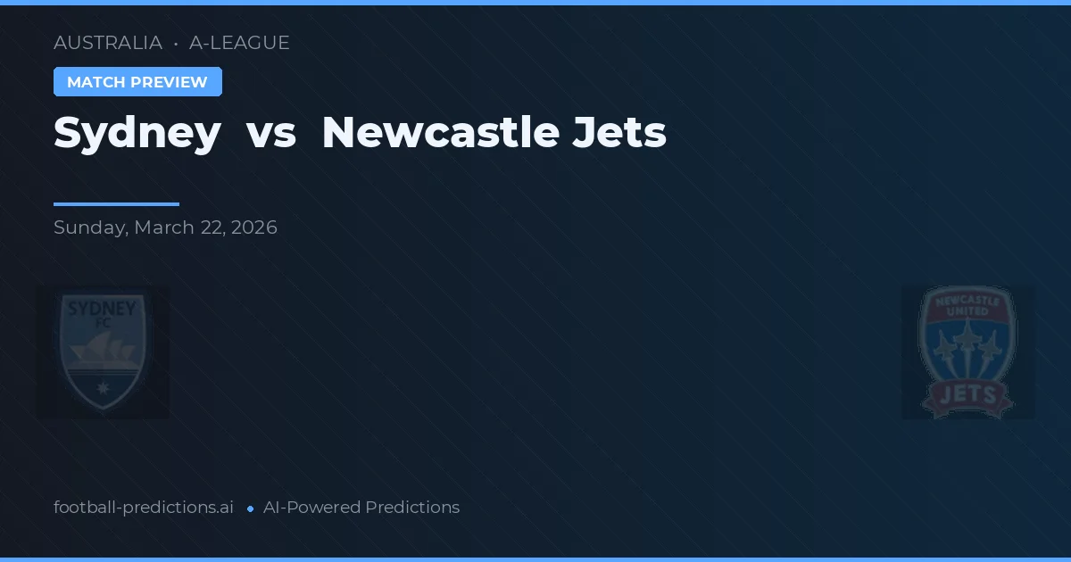 Sydney vs Newcastle Jets — pronostic și avancronică meci