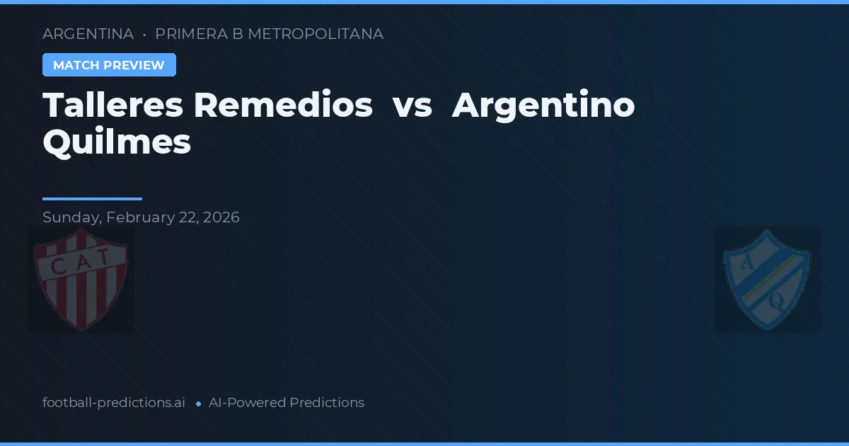 Talleres Remedios vs Argentino Quilmes — pronostic și avancronică meci