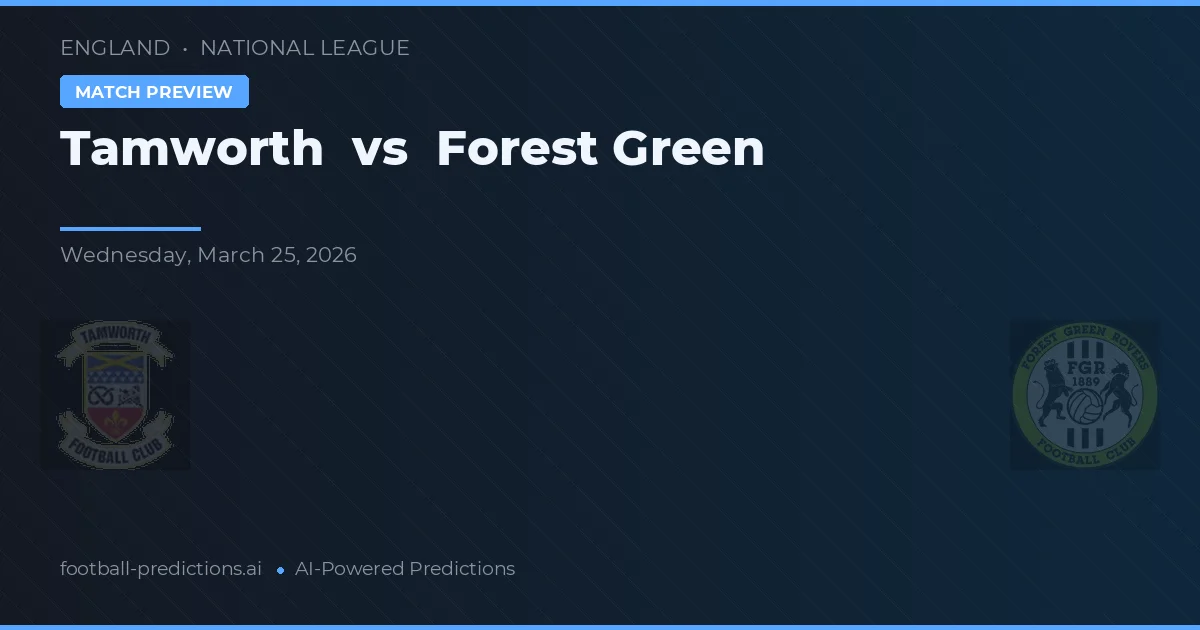Tamworth vs Forest Green Rovers — pronostic și avancronică meci