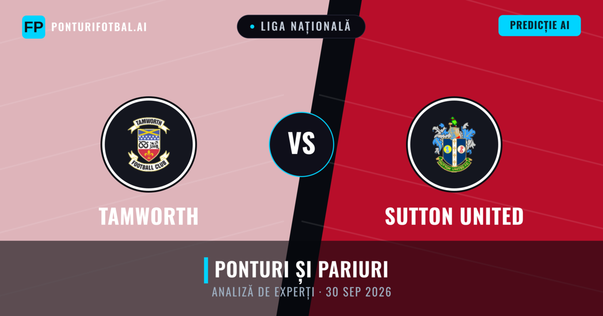 Tamworth vs Sutton United — pronostic și avancronică meci