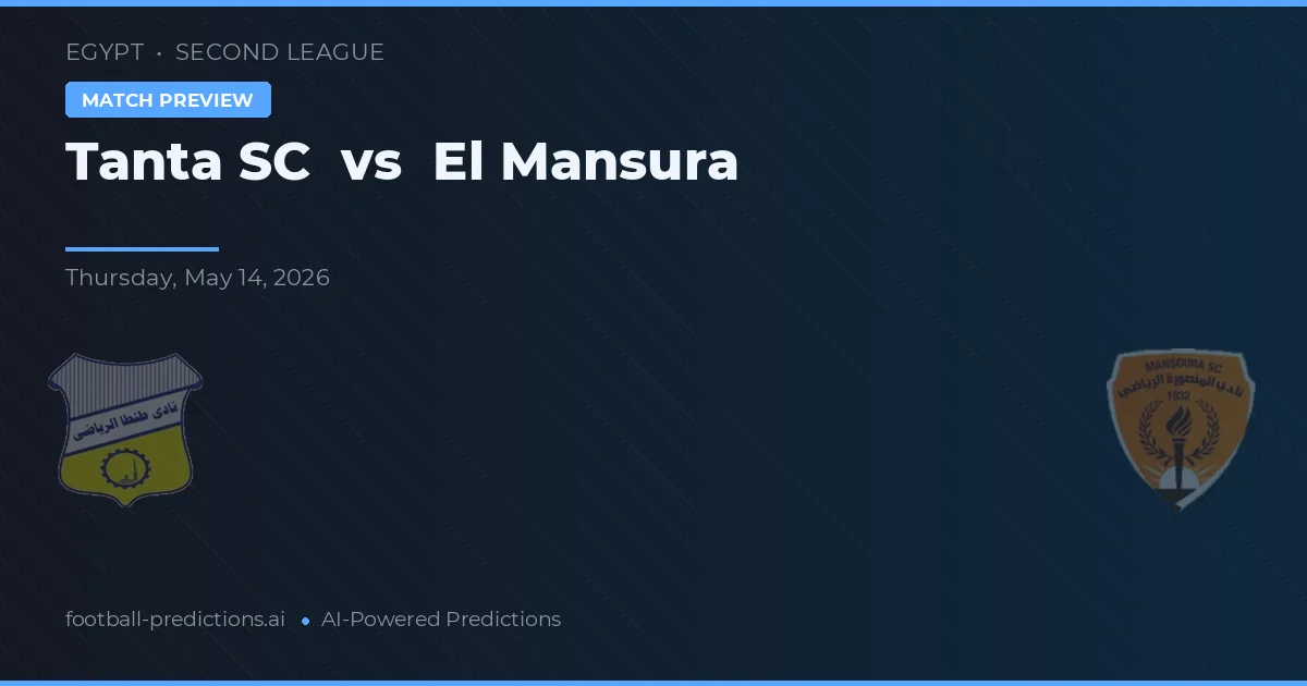 Tanta SC vs El Mansura — pronostic și avancronică meci