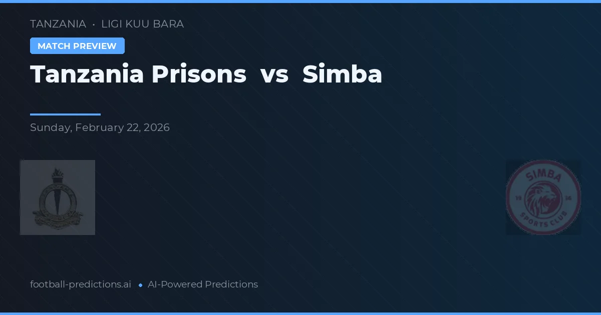 Penitenciarul Tanzania vs Simba — pronostic și avancronică meci