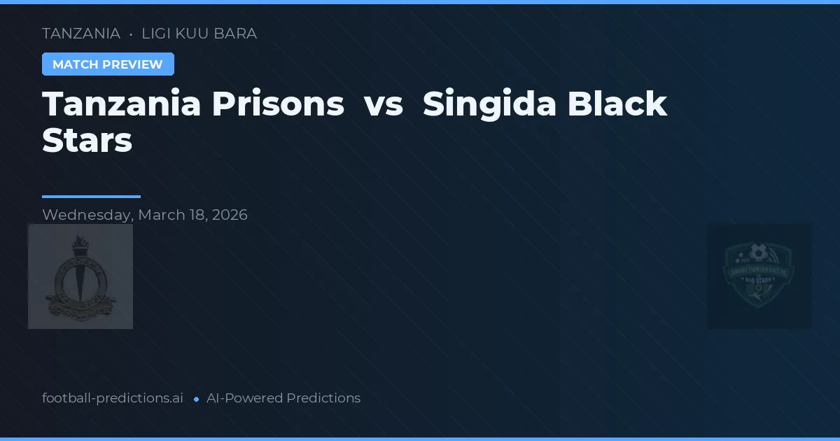 Penitenciarul Tanzania vs Singida Black Stars — pronostic și avancronică meci