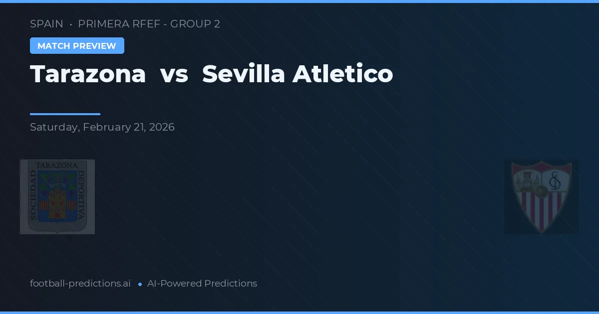 Tarazona vs Sevilla Atlético — pronostic și avancronică meci
