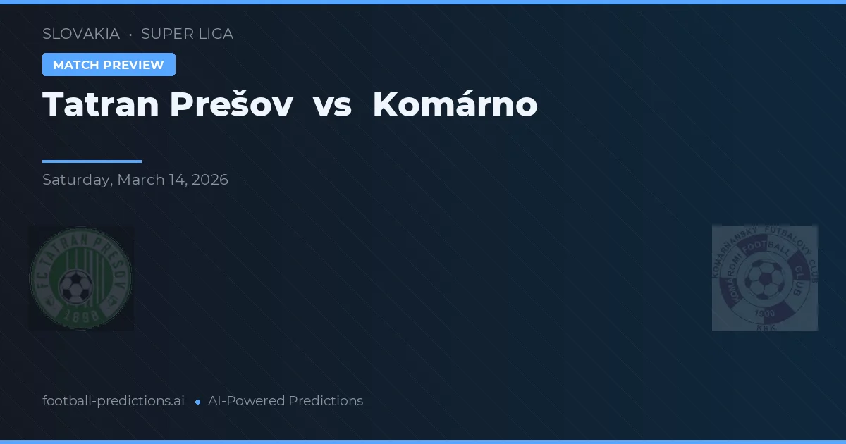 Tatran Prešov vs Komárno — pronostic și avancronică meci