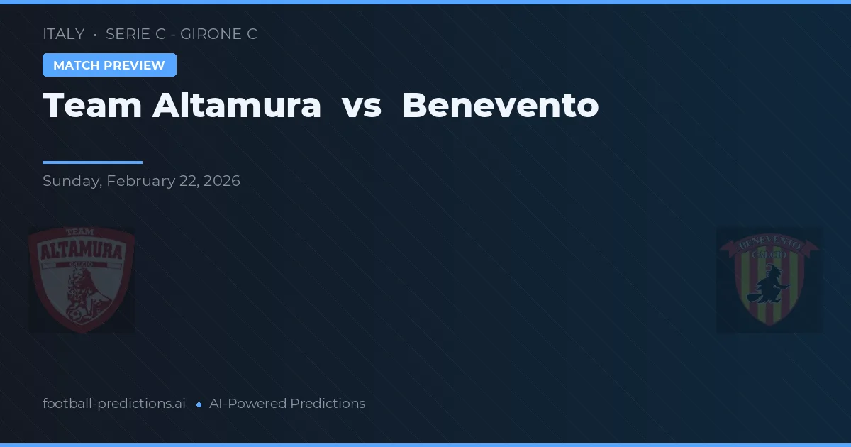 Echipa Altamura vs Benevento — pronostic și avancronică meci