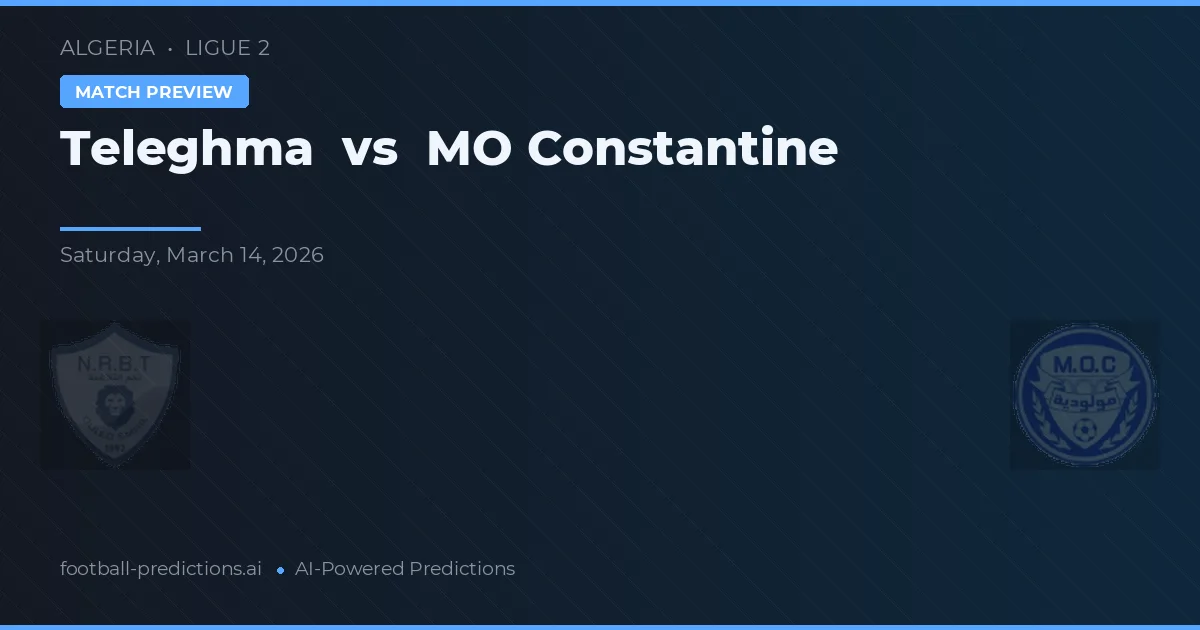 Teleghma vs MO Constantine — pronostic și avancronică meci