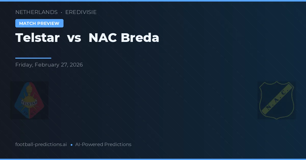 Telstar vs NAC Breda — pronostic și avancronică meci