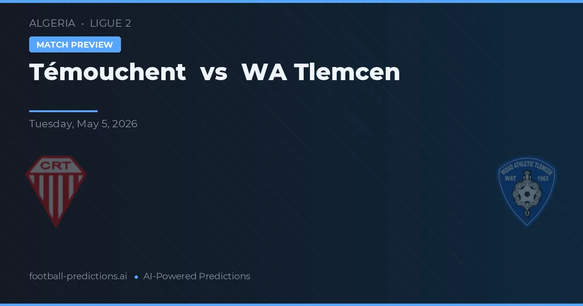 Témouchent vs WA Tlemcen — pronostic și avancronică meci